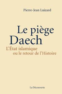 Couverture du livre Le piège Daech - Pierre Jean Luizard