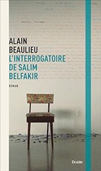 Alain Beaulieu - L'interrogatoire de Salim Belfakir