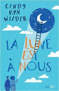 Couverture du livre La lune est à nous - Cindy Van Wilder - Cindy Van Wilder