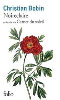 Couverture du livre Noireclaire précédé de Carnet du soleil - Christian Bobin