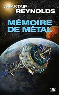 Alastair Reynolds - Mémoire de métal