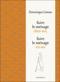 Dominique Loreau - FAIRE LE MENAGE CHEZ SOI LE MENAGE EN SOI