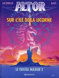 Jean Giraud - Marc Bati - Sur l'île de la licorne - Le cristal majeur 2