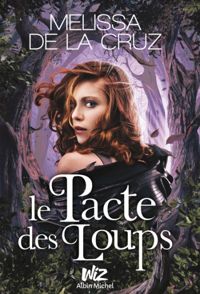 Melissa De La Cruz - LE PACTE DES LOUPS