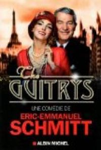 Eric Emmanuel Schmitt - The Guitrys