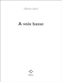 Charles Juliet - À voix basse