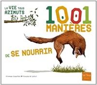 Francoise De Guibert - Veronique Gaspaillard - 1001 manières de se nourrir