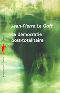 Couverture du livre La démocratie post-totalitaire - Jean Pierre Le Goff