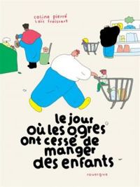 Couverture du livre Le jour où les ogres ont cessé de manger des enfants - Coline Pierre