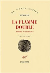 Couverture du livre La Flamme double - Octavio Paz - Claude Esteban