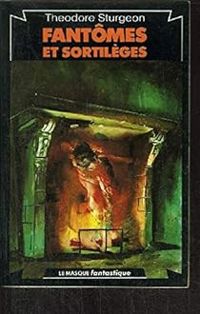 Couverture du livre Fantômes et sortilèges - Theodore Sturgeon