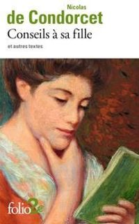 Couverture du livre Conseils à sa fille et autres textes - Condorcet 