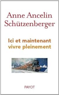 Anne Ancelin Schutzenberger - Ici et maintenant