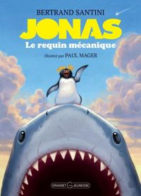 Couverture du livre Jonas, le requin mécanique - Bertrand Santini