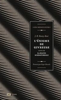 J H Rosny Aine - L'Enigme de Givreuse - La Haine Surnaturelle