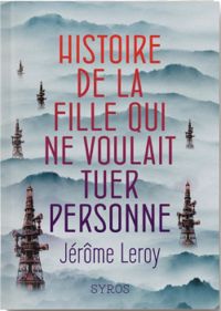 Jerome Leroy - Histoire de la fille qui ne voulait tuer personne