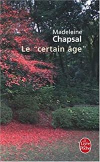 Madeleine Chapsal - Le ''certain âge''