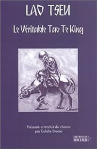 Lao Tseu - Le Véritable Tao Te King