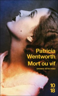 Couverture du livre Mort ou vif - Patricia Wentworth