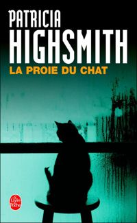 Couverture du livre La proie du chat - Patricia Highsmith