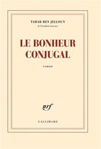 Tahar Ben Jelloun - Le bonheur conjugal