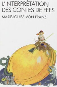 Couverture du livre L'interprétation des contes de fées - Marie Louise Von Franz