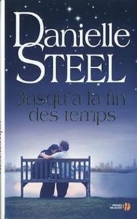 Danielle Steel - Jusqu'à la fin des temps