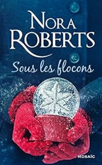 Couverture du livre Sous les flocons - Nora Roberts