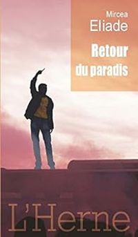 Mircea Eliade - Retour du paradis