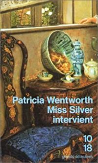 Patricia Wentworth - Miss Silver intervient