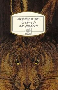 Alexandre Dumas - Le Lièvre de mon grand