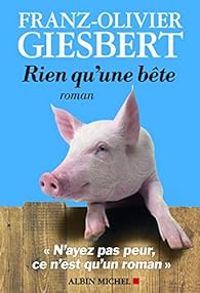 Franz Olivier Giesbert - Rien qu'une bête