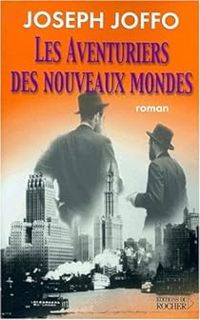 Joseph Joffo - Les aventuriers des nouveaux mondes