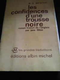 A J Cronin - Les confidences d'une trousse noire