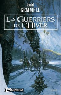 David Gemmell - Drenaï – Les Guerriers de l'hiver