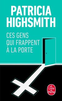 Patricia Highsmith - Ces gens qui frappent à la porte