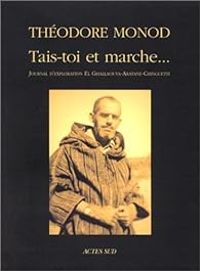 Theodore Monod - Tais-toi et marche... 