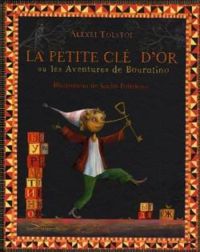 Alexis Nikolaievitch Tolstoi - La petite clé d'or ou les aventures de Bouratino