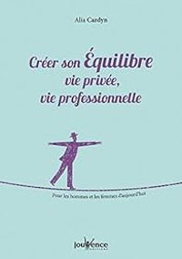 Alia Cardyn - Créer son équilibre vie privée vie professionnelle