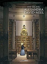 Couverture du livre Une vie avec Alexandra David-Néel - Frederic Campoy - Mathieu Blanchot