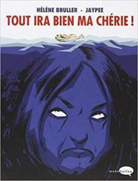 Couverture du livre Tout ira bien ma chérie ! - Helene Bruller - Jean Philippe Chabot