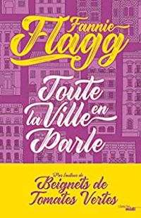 Couverture du livre Toute la ville en parle - Fannie Flagg