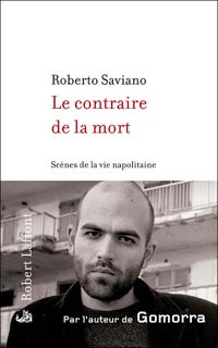 Roberto Saviano - Le Contraire de la mort