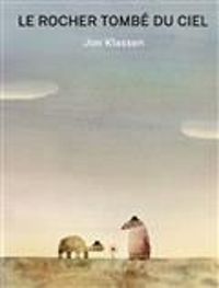 Couverture du livre Le rocher tombé du ciel - Jon Klassen