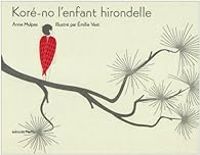 Anne Mulpas - Koré-no l'enfant hirondelle