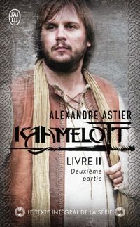 Alexandre Astier - Kaamelott, Livre 2, deuxième partie 