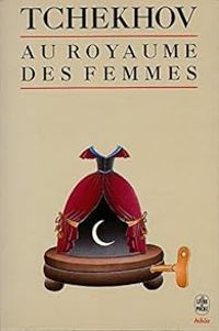 Couverture du livre Au royaume des femmes  - Anton Tchekhov