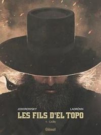 Couverture du livre Les fils d'El Topo - Alejandro Jodorowsky - Jose Ladrnn