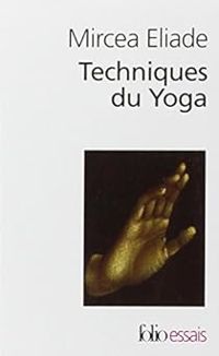 Couverture du livre Techniques du yoga - Mircea Eliade