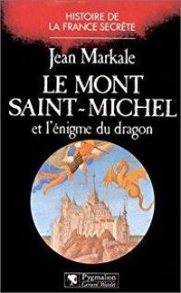 Jean Markale - Le Mont-Saint-Michel et l'énigme du dragon